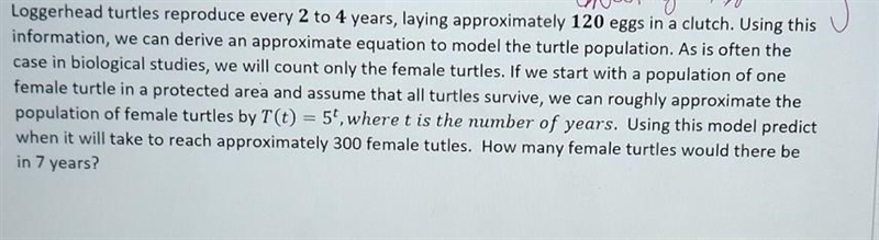 T(t)=5^T using this model when it will take to reach approximately 300 female turtle-example-1