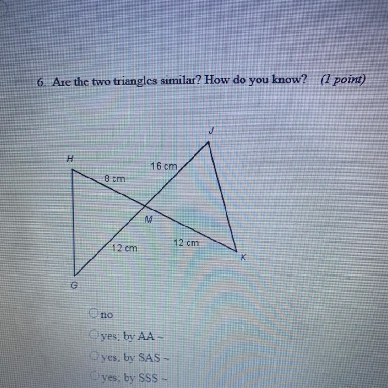 6. Are the two triangles similar? How do you know? (1 point) A.)no B.)yes; by AA~ C-example-1