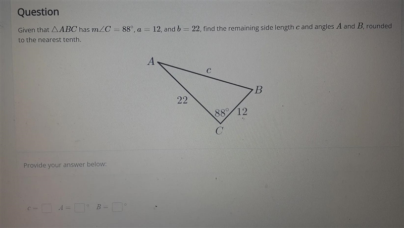 Given that ABC has m C = 88°, a = 12, and b = 22, find the remaining side length c-example-1