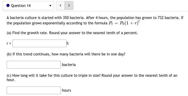 14. A bacteria culture is started with 350 bacteria. After 4 hours, the population-example-1