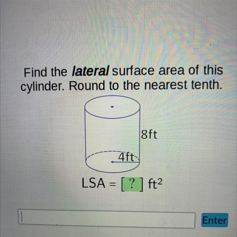 Find the lateral surface area of thiscylinder. Round to the nearest tenth.8ft4ftLSA-example-1