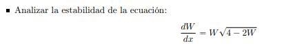 Analizar la estabilidad de la ecuación: (dW)/(dx) =W√(4-2W)-example-1