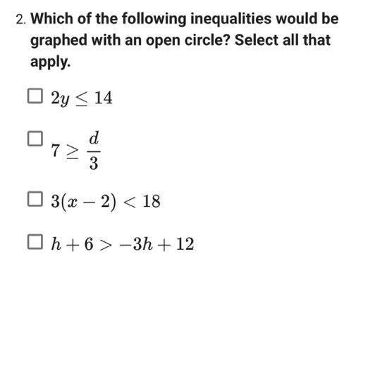 Which of the following inequalities would be graphed with an open circle? Select all-example-1