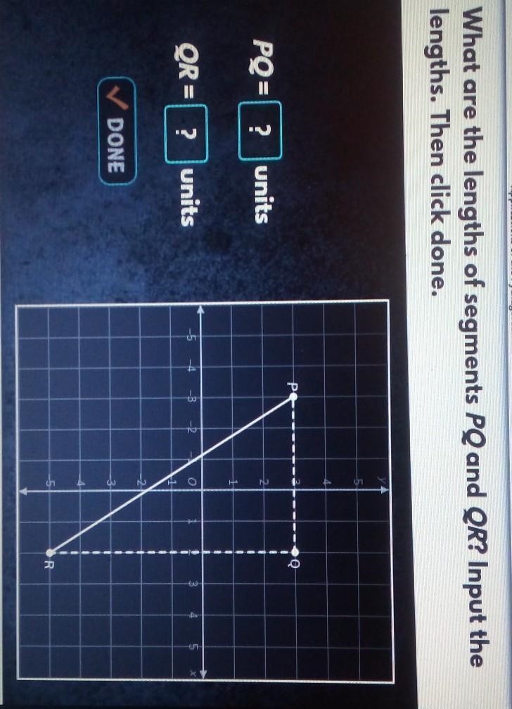 What are the lengths of segments PQ and QR? input the lengths. then click done.-example-1