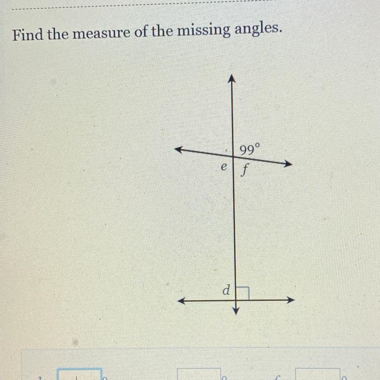 Find the measure of the missing angles. 99 e f d-example-1