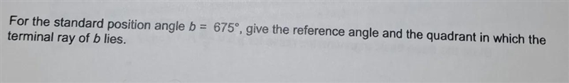 Trigonometry Give the reference angle and the quadrant of the following-example-1