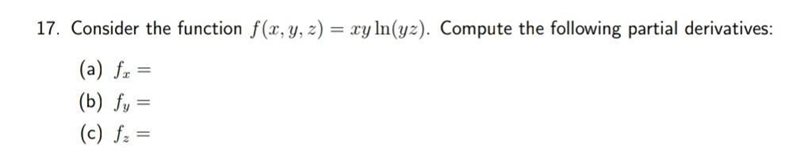 17. Consider the function f(x, y, z) = xy ln(yz). Compute the following partial derivatives-example-1