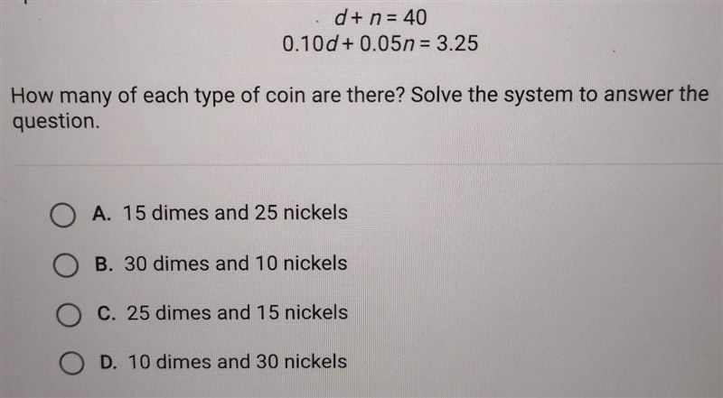 A student has 40 dimes and nickels. Their total value is $3.25. If d = number of dimes-example-1