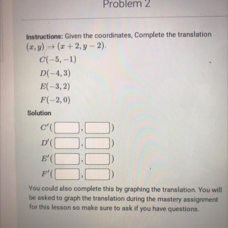 Given the coordinates, Complete the translation (,)→(+2,−2) ( x , y ) → ( x + 2 , y-example-1