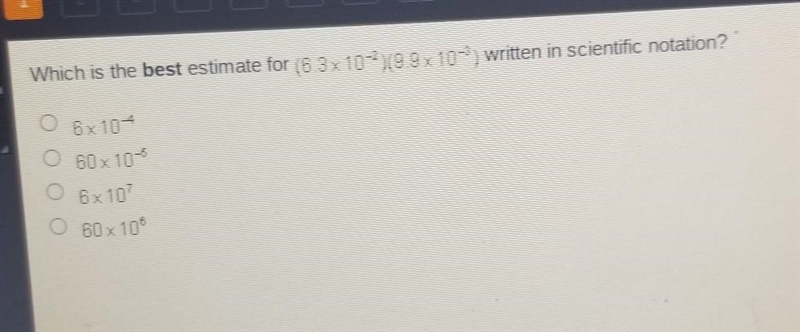 Which is the best estimate for (6.3x10-219.9x10-3written in scientific notation? 6x-example-1