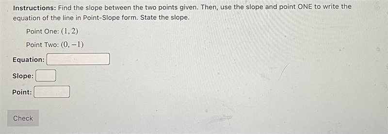 Instructions: Find the slope between the two points given. Then, use the slope and-example-1