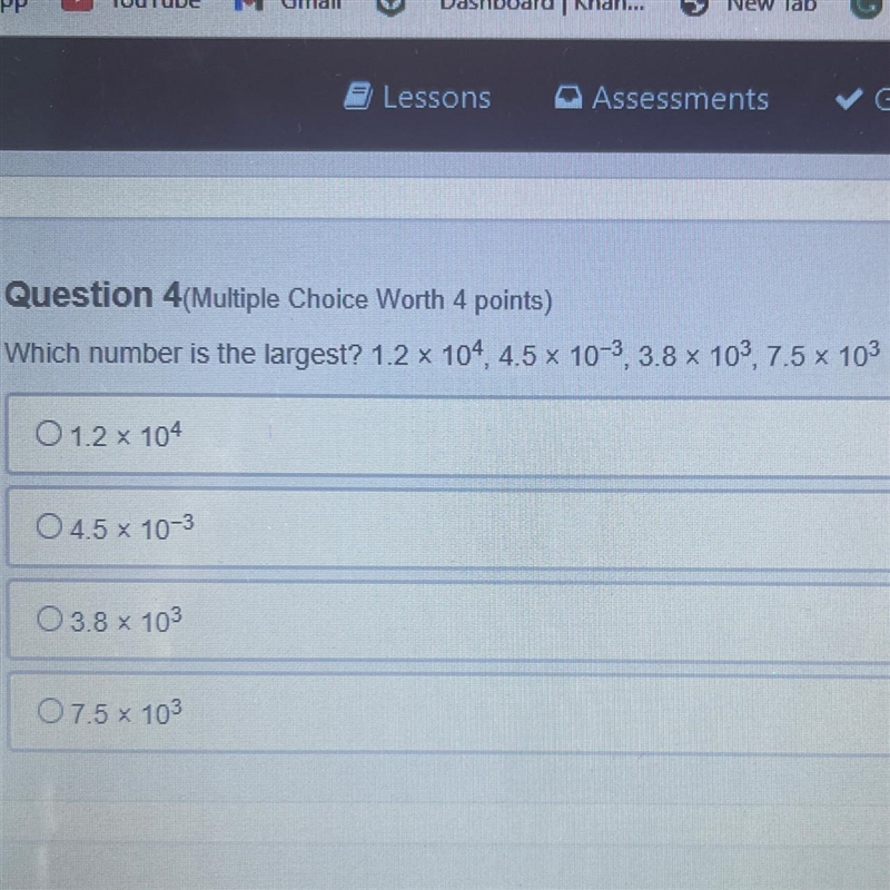 Which number is the largest 1.2 x 10^4, 4.5 x 10^-3,3.8x10^3,7.5^3-example-1