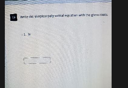 Write the simplest polynomial equation with the given roots. -1, 2i please answer-example-1