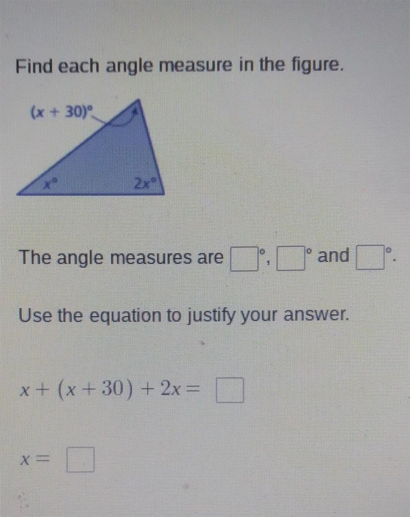 Find each angle measure in the figure. x 30 The angle measures are and Use the equation-example-1