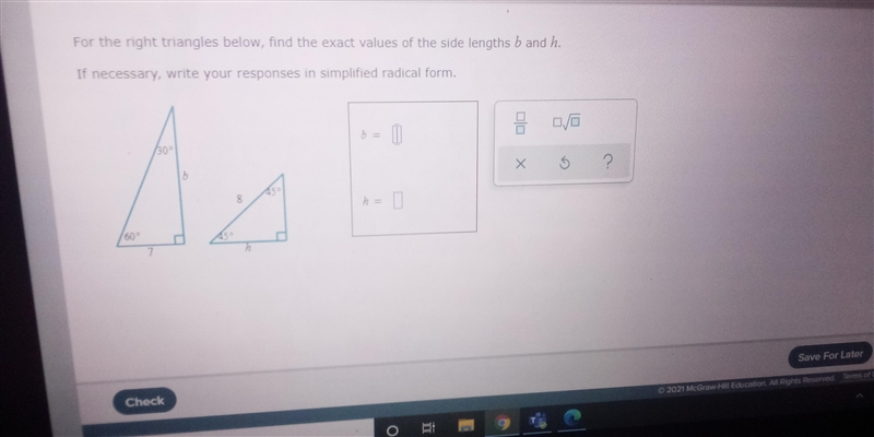 For the right triangles below, find the exact values of the side lengths b and h. If-example-1