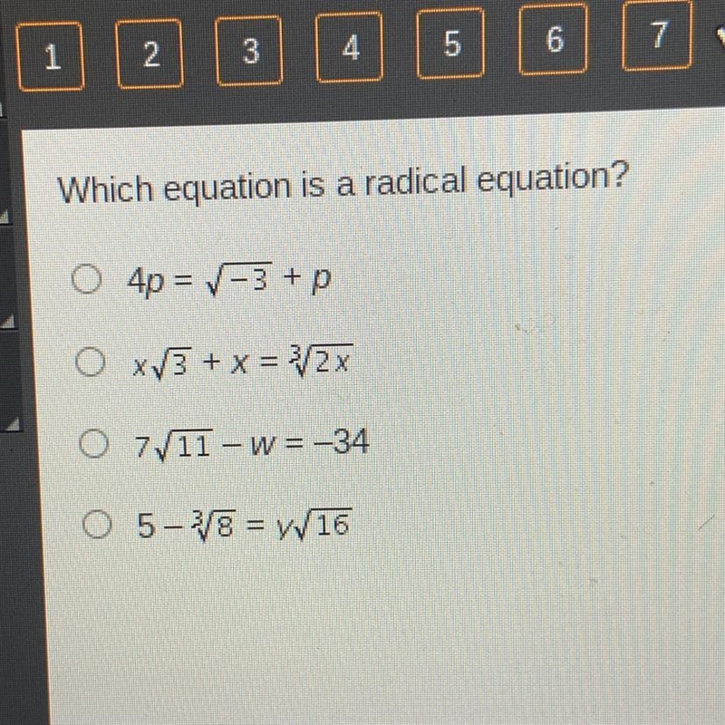 Which equation is a radical equation?4p=V-3 + pO XV + x = 2x07/11 - W= -34O 5-3/8 = W-example-1