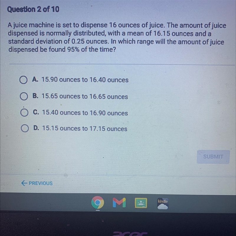 A juice machine is set to dispense 16 ounces of juice. The amount of juicedispensed-example-1