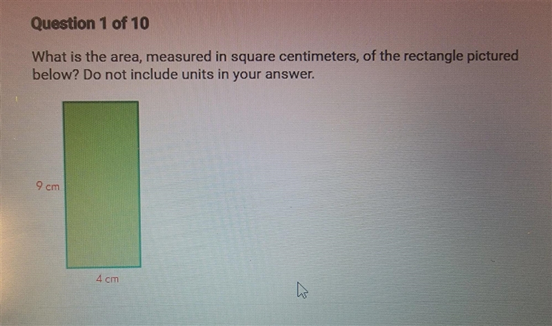 What is the area measured in square centimeters of the rectangle pictured below 9 cm-example-1