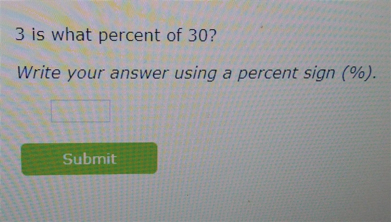 3 is what percent of 30? Write your answer using a percent sign (%). help ​-example-1