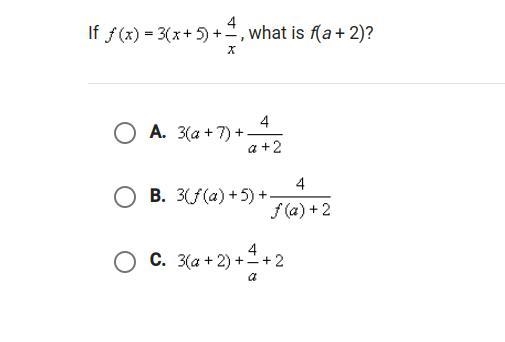 If f(x) = 3(x+5)+4/x, what is f(a+2)?-example-1