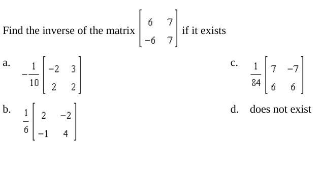 Find the inverse of the matrix [6, 7] [-6, 7] if it exists-example-1