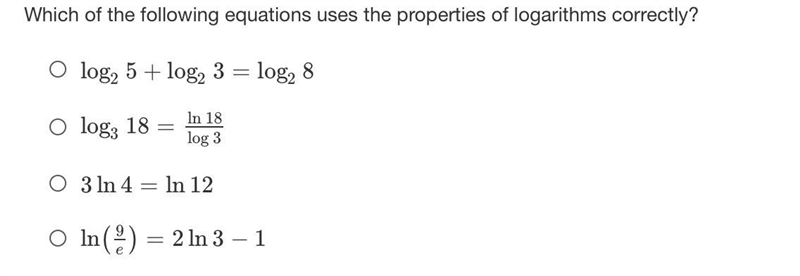 Which of the following equations uses the properties of logarithms correctly?-example-1