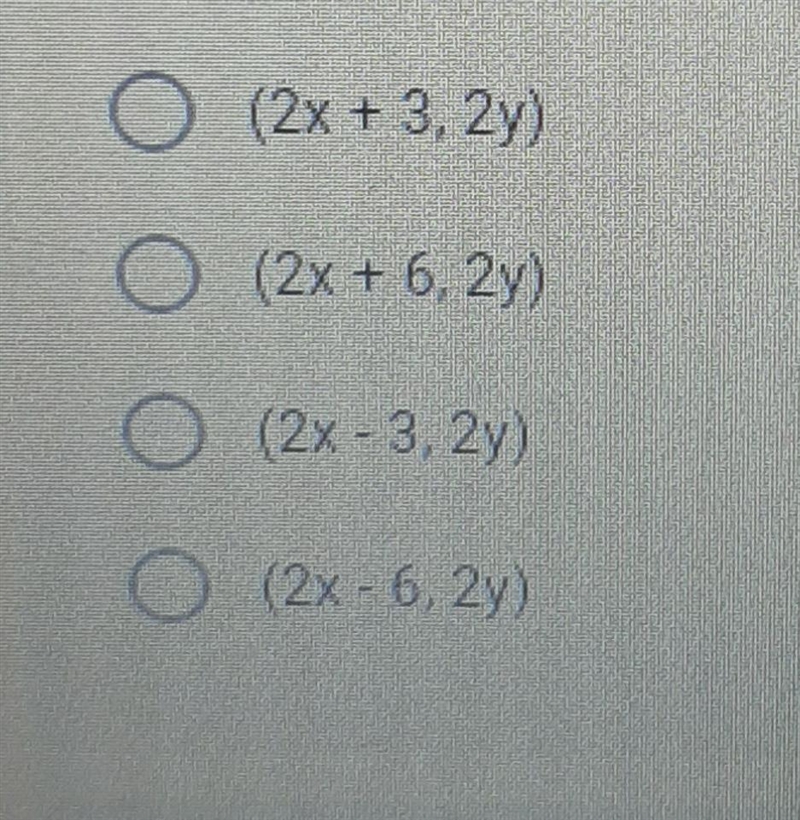 4. Which of the following rules is the composition of a dilation of scale factor 2 following-example-1