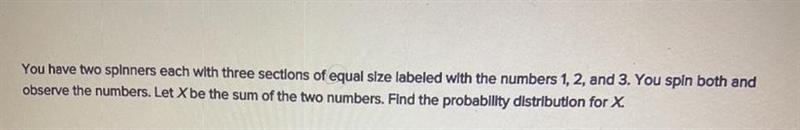 You have two spinners each with three sections of equal size labeled with numbers-example-1