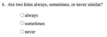 Are two kites always, sometimes, or never similar? (GEOMETRY)thank you ! :)-example-1