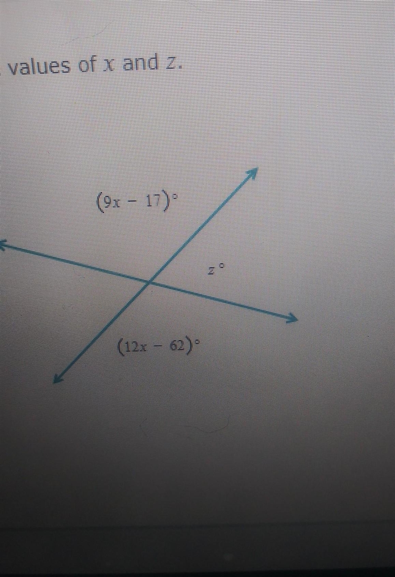 Given the figure below, find the values of x and z. (9x - 17) (12x - 62)-example-1