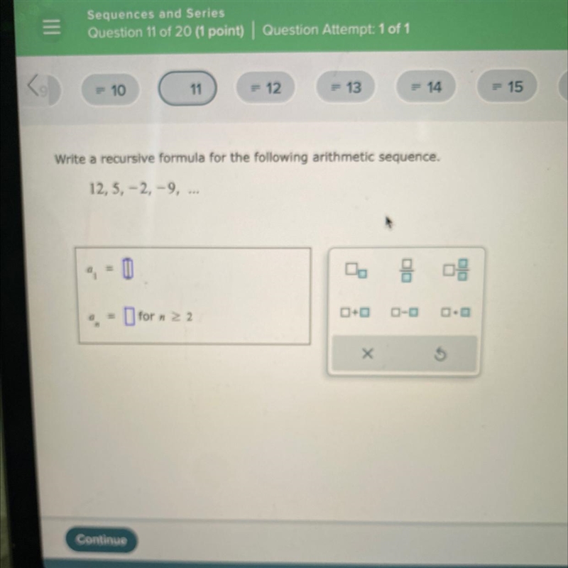 Write a recursive formula for the following arithmetic sequence.12, 5, -2, -9, ...an-example-1