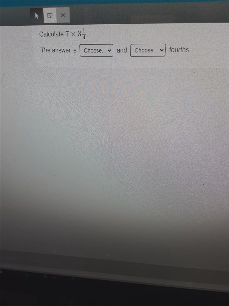 Calculate 7 X 3 7 3 The answer is Choose. and Choose fourths-example-1