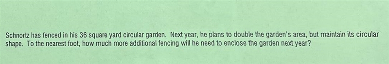 Schnortz has fenced in his 36 square yard circular garden. Next year, he plans to-example-1