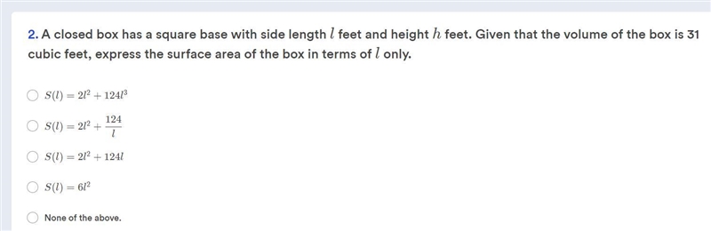 A closed box has a square base with side length ll feet and height hh feet. Given-example-1