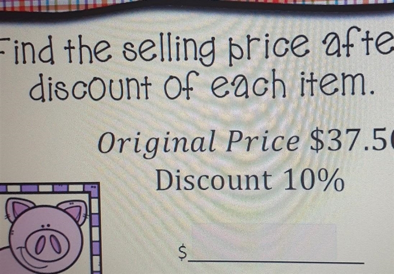 Find the selling price after discount of each item. original price $37.50Discount-example-1