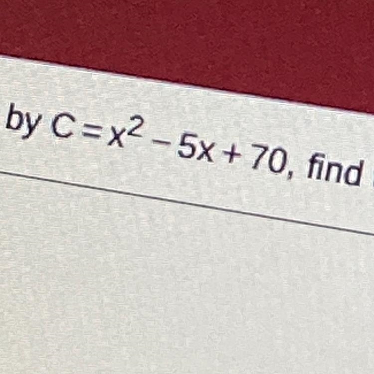 If the cost c , for manufacturing x units of a certain product is given by c=x to-example-1