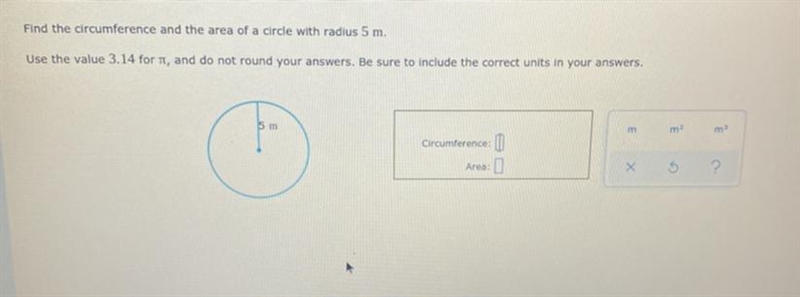 Find the circumference and the area of a circle with radius 5 m.Use the value 3.14 for-example-1