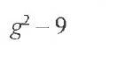 I am supposed to factor this expression. I came up with (g-3)(g+3)-example-1