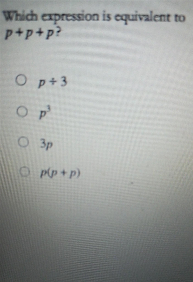 Which expression is equivalent to p+p+p? ​-example-1