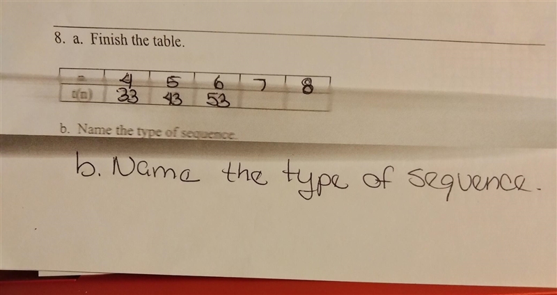 NO LINKS!!! NOT A MULTIPLE CHOICE!! 8. a. Finish the table b. Name the type of sequence-example-1