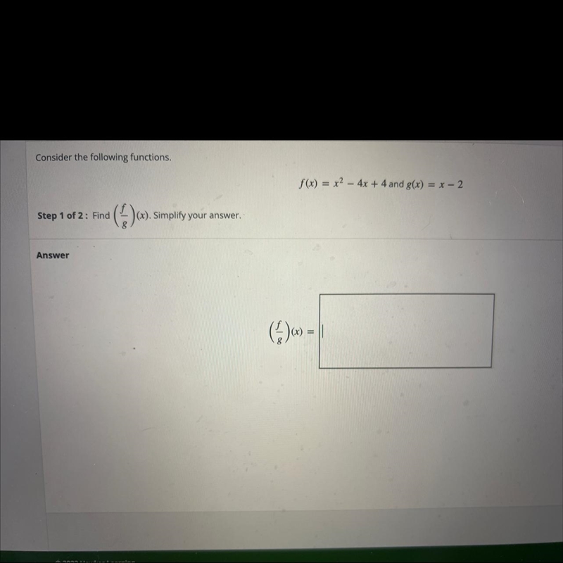 Consider the following functions.S(x) = x2 - 4x + 4 and g(x) = x - 2Step 1 of 2: Find-example-1