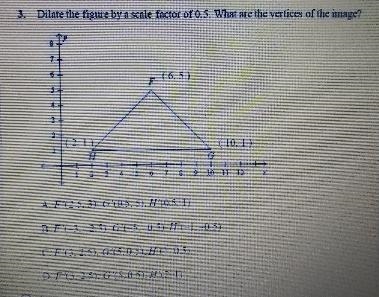 3. Dilate the figure by a scale factor of 0.5. What are the vertices of the image-example-1