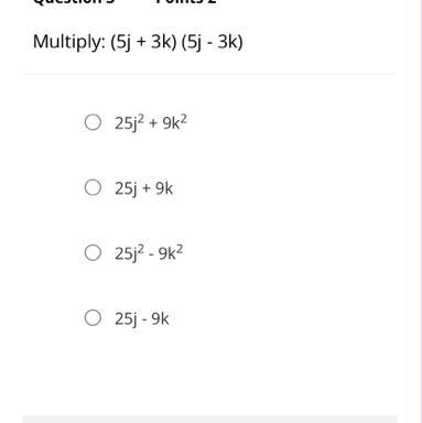 Multiply: (5j + 3k) (5j - 3k)Multiply: (5j + 3k) (5j - 3k)-example-1