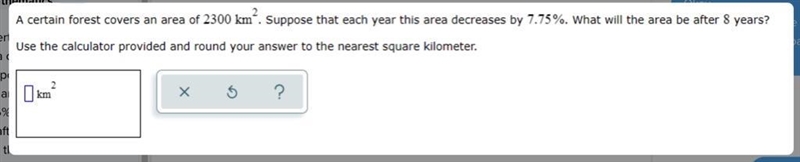 A certain forest covers an area of 2300 km^2. Suppose that each year this area decreases-example-1