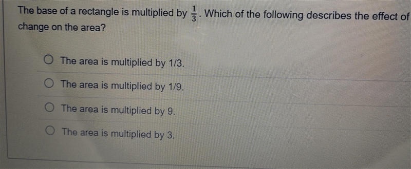 The base of a triangle is multiplied by 1/3. which of the following describes the-example-1