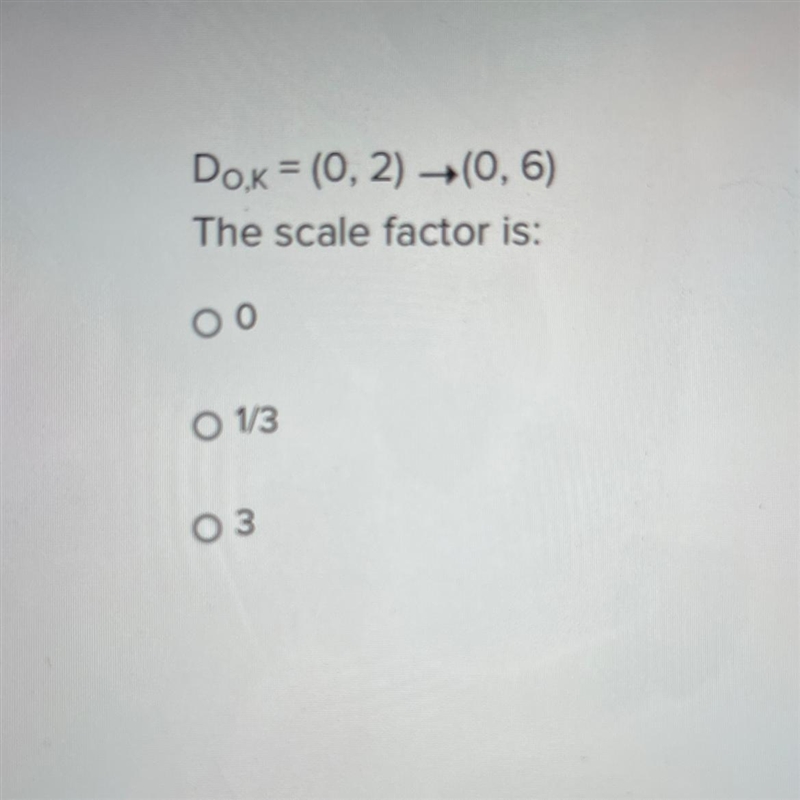 DOK= (0, 2) (0, 6) The scale factor is: 00 O 1/3 D 3-example-1