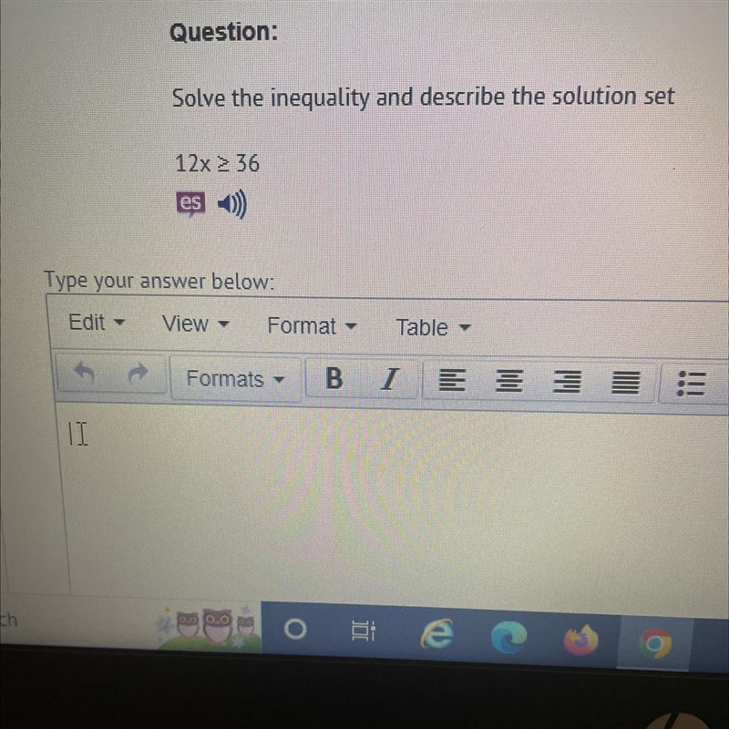 Solve the inequality and describe the solution set 12x = 36, WRONG LOOK AT THE PICTURE-example-1