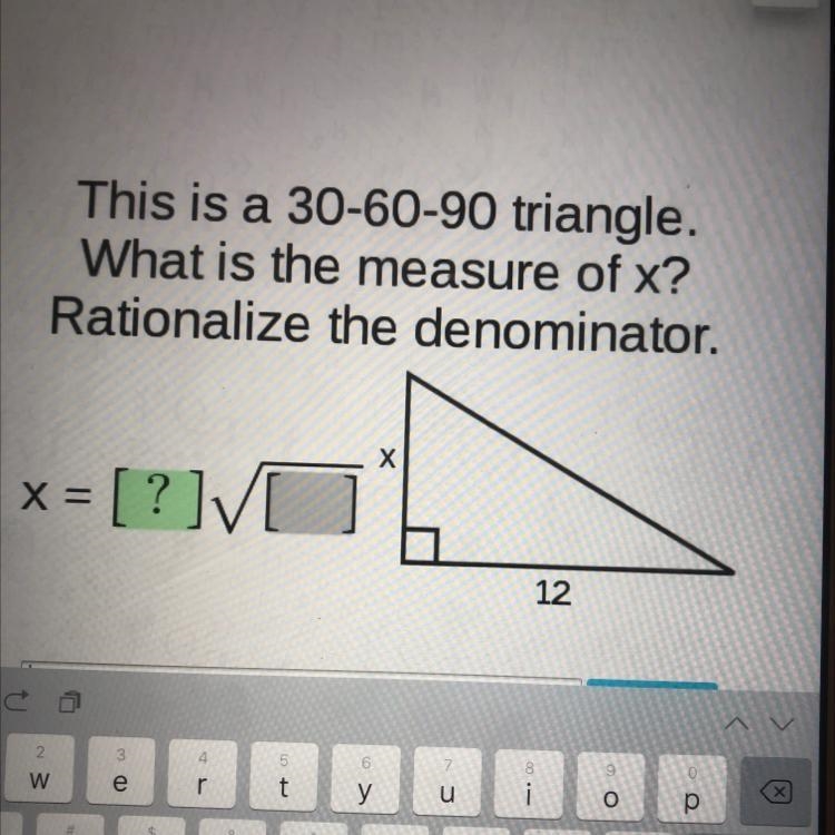 This is a 30-60-90 triangle.What is the measure of x?Rationalize the denominator.x-example-1