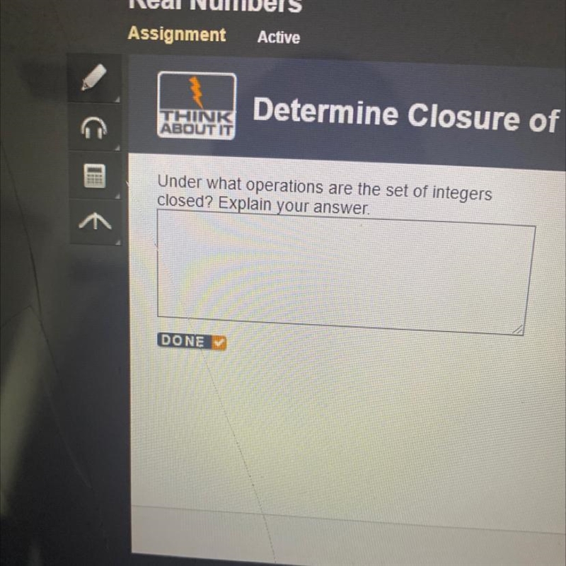 THINKABOUT ITDetermine Closure of the IntegersOfUnder what operations are the set-example-1