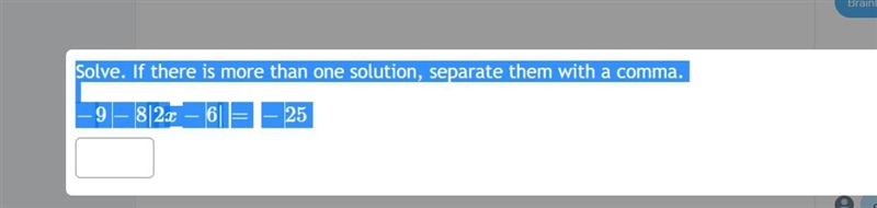 Solve. If there is more than one solution, separate them with a comma. − 9 − 8 | 2 x-example-1